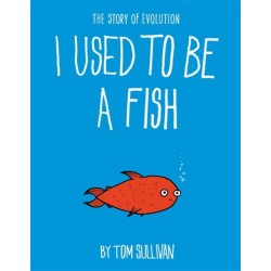I Used to Be a Fish: The Story of Evolution