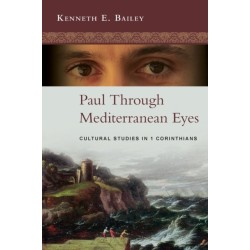 Paul Through Mediterranean Eyes: Cultural Studies In 1 Corinthians