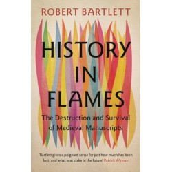 History in Flames: The Destruction and Survival of Medieval Manuscripts
