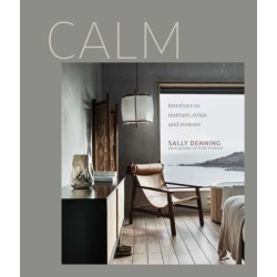 Calm: Interiors to Nurture, Relax and Restore