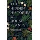 The Hidden Histories of Houseplants: Fascinating Stories of Our Most-Loved Houseplants