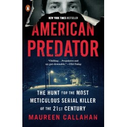 American Predator: The Hunt for the Most Meticulous Serial Killer of the 21st Century