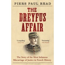 The Dreyfus Affair: The Story of the Most Infamous Miscarriage of Justice in French History