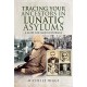 Tracing Your Ancestors in Lunatic Asylums: A Guide for Family Historians