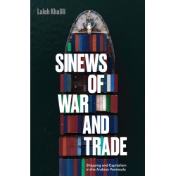 Sinews of War and Trade: Shipping and Capitalism in the Arabian Peninsula