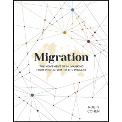 Migration: The Movement of Humankind from Prehistory to the Present