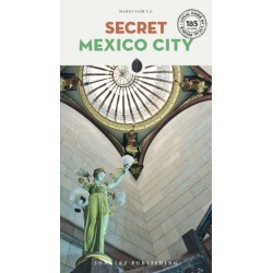 Secret Mexico City Guide: A guide to the unusual and unfamiliar