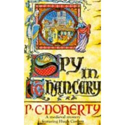 Spy in Chancery (Hugh Corbett Mysteries, Book 3): Intrigue and treachery in a thrilling medieval mystery