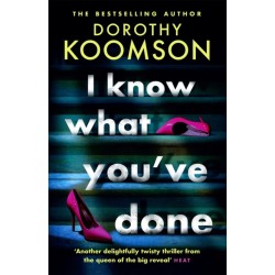I Know What You've Done: a completely unputdownable thriller with shocking twists from the 'Queen of the Big Reveal'