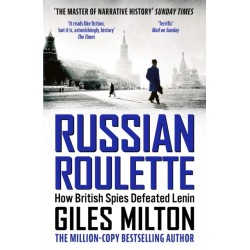 Russian Roulette: How British Spies Defeated Lenin
