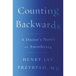 Counting Backwards: A Doctor's Notes on Anesthesia