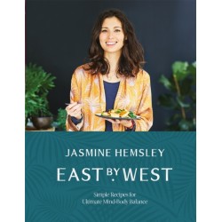 East by West: Simple Recipes for Ultimate Mind-Body Balance