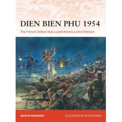 Dien Bien Phu 1954: The French Defeat that Lured America into Vietnam