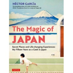 The Magic of Japan: Secret Places and Life-Changing Experiences (With 475 Color Photos)