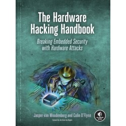 The Hardware Hacking Handbook: Breaking Embedded Security with Hardware Attacks