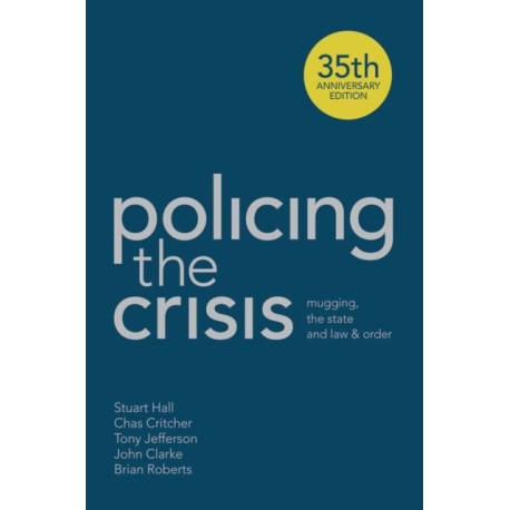 Policing the Crisis: Mugging, the State and Law and Order