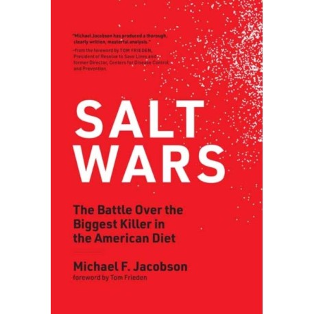 Salt Wars: The Battle Over the Biggest Killer in the American Diet
