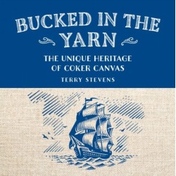 Bucked in the Yarn - The unique heritage of Coker Canvas: The unique heritage of Coker Canvas