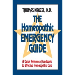 The Homeopathic Emergency Guide: A Quick Reference Guide to Accurate Homeopathic Care
