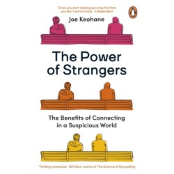 The Power of Strangers: The Benefits of Connecting in a Suspicious World