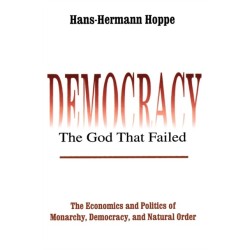 Democracy – The God That Failed: The Economics and Politics of Monarchy, Democracy and Natural Order