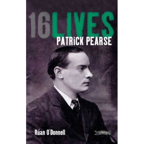 Patrick Pearse: 16Lives