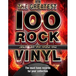 The The Greatest 100 Rock Albums to Own on Vinyl: The Must Have Rock Records for Your Collection