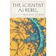 The Scientist As Rebel