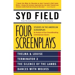 Four Screenplays: Studies in the American Screenplay: Thelma & Louise, Terminator 2, The Silence of the Lambs, and Dances with Wolves