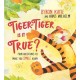 Tiger-Tiger, Is It True?: Four Questions to Make You Smile Again