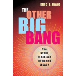 The Other Big Bang: The Story of Sex and Its Human Legacy