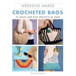Weekend Makes: Crocheted Bags: 25 Quick and Easy Projects to Make