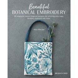 Beautiful Botanical Embroidery: 30 Exquisite Nature-Inspired Designs for Stitching onto Bags, Buttons, Cushions and More