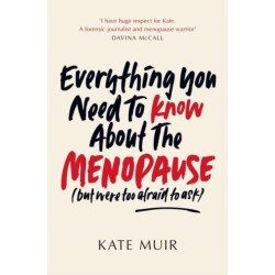 Everything You Need to Know About the Menopause (but were too afraid to ask)