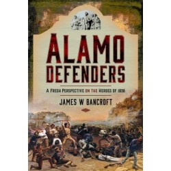 Alamo Defenders: A Fresh Perspective on the Heroes of 1836