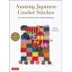 Amazing Japanese Crochet Stitches: A Stitch Dictionary and Design Resource (156 Stitches with 7 Practice Projects)
