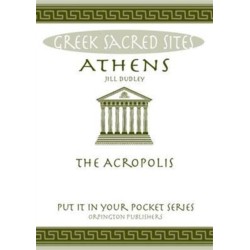 Athens: The Acropolis. All You Need to Know About the Gods, Myths and Legends of This Sacred Site