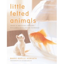 Little Felted Animals: Create 16 Irresistible Creatures with Simple Needle-Felting Techniques