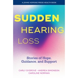 Sudden Hearing Loss: Stories of Hope, Guidance, and Support