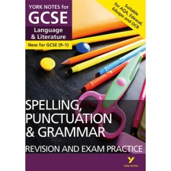 English Language and Literature Spelling, Punctuation and Grammar Revision and Exam Practice: York Notes GCSE - for 2026, 2027 exams: For 2025 and 2026 assessments and exams: - everything you need to catch up, study and prepare for 2022 and 2023 assessmen