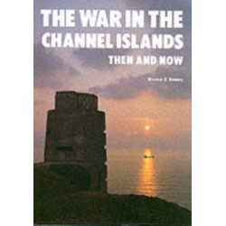 The War in the Channel Islands: Then and Now