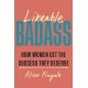 Likeable Badass: How Women Get the Success They Deserve