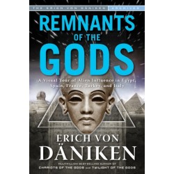 Remnants of the Gods: A Virtual Tour of Alien Influence in Egypt, Spain, France, Turkey, and Italy