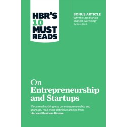 HBR's 10 Must Reads on Entrepreneurship and Startups (featuring Bonus Article "Why the Lean Startup Changes Everything" by Steve Blank)