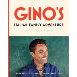 Gino’s Italian Family Adventure: All of the Recipes from the New ITV Series