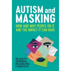 Autism and Masking: How and Why People Do It, and the Impact It Can Have