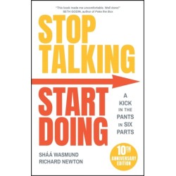 Stop Talking, Start Doing: A Kick in the Pants in Six Parts
