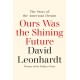 Ours Was the Shining Future: The Story of the American Dream