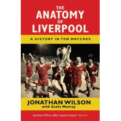 The Anatomy of Liverpool: A History in Ten Matches