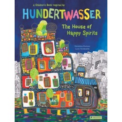 The House of Happy Spirits: A Children’s Book Inspired by Friedensreich Hundertwasser
